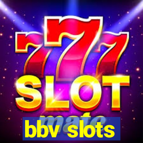 bbv slots