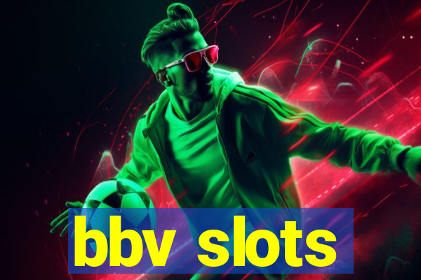 bbv slots