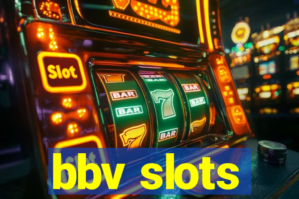 bbv slots