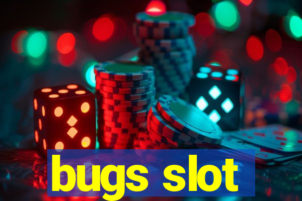 bugs slot