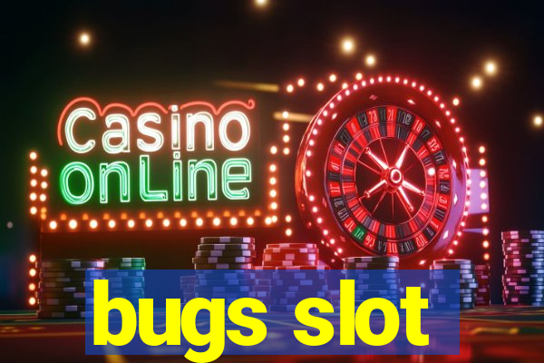 bugs slot