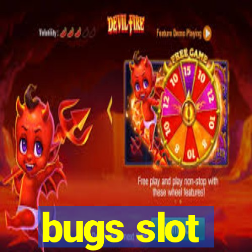 bugs slot