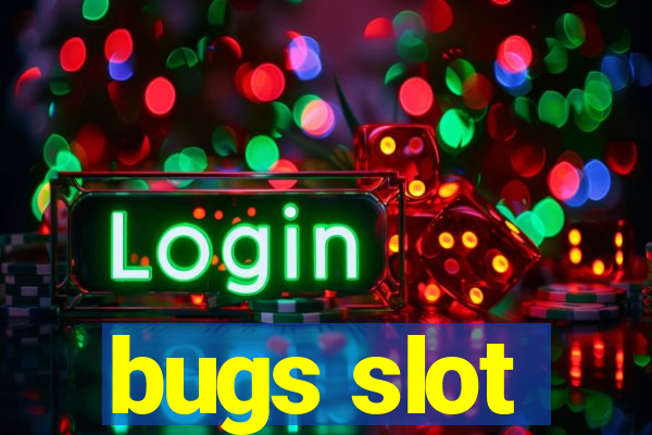 bugs slot