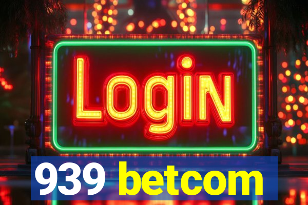 939 betcom