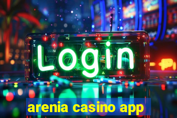 arenia casino app