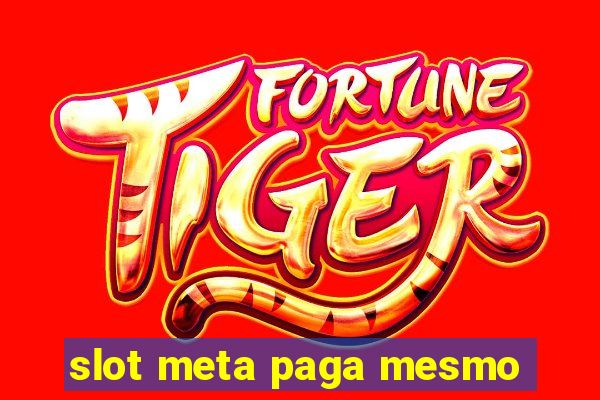 slot meta paga mesmo