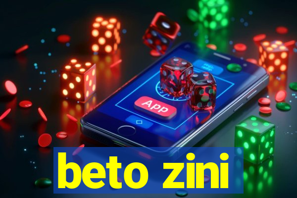 beto zini