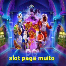 slot paga muito