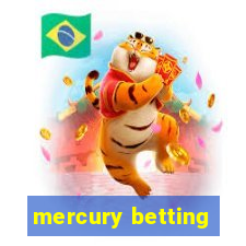 mercury betting