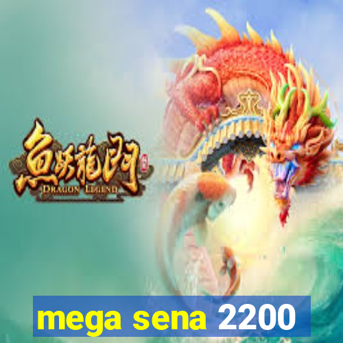 mega sena 2200