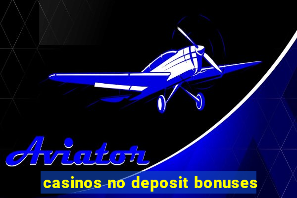 casinos no deposit bonuses