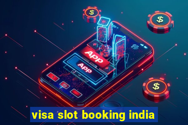 visa slot booking india