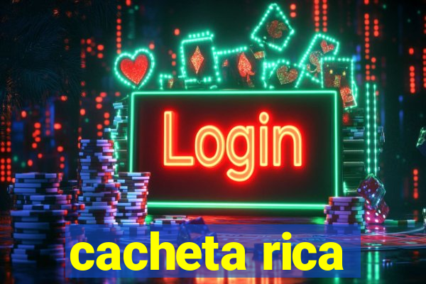 cacheta rica