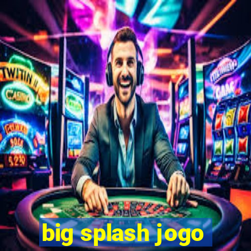 big splash jogo