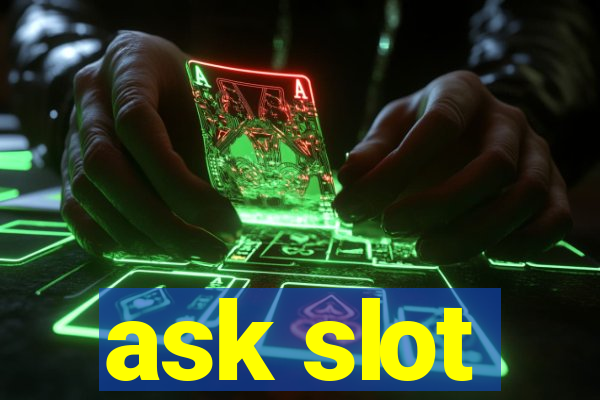 ask slot