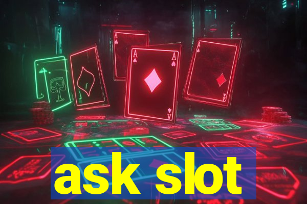 ask slot