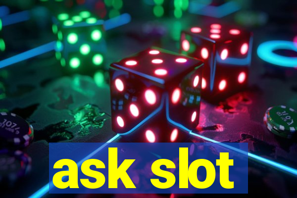 ask slot