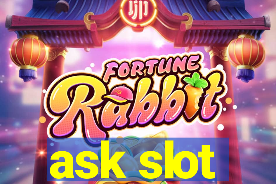 ask slot