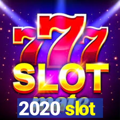 2020 slot