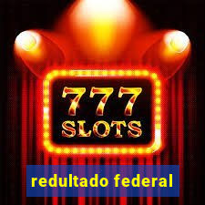 redultado federal