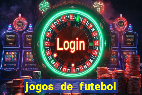 jogos de futebol onde assistir