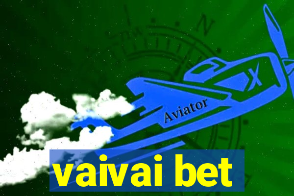 vaivai bet