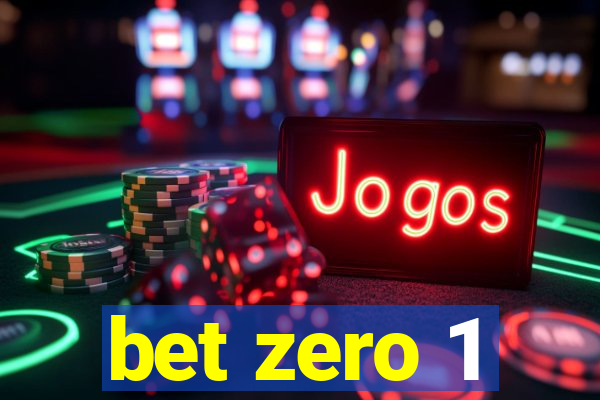 bet zero 1