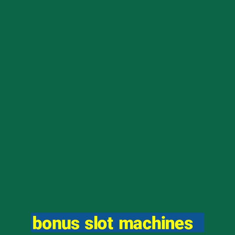 bonus slot machines