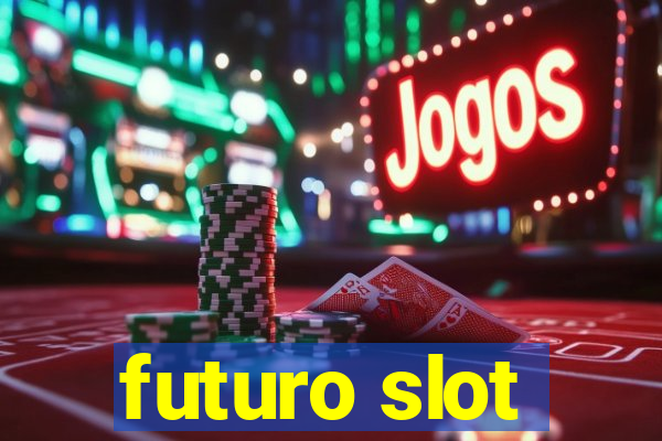 futuro slot