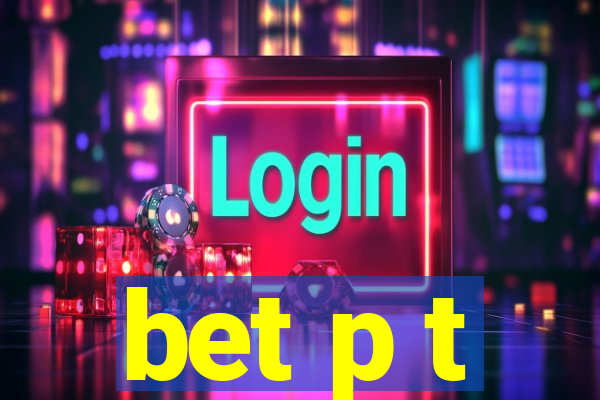 bet p t