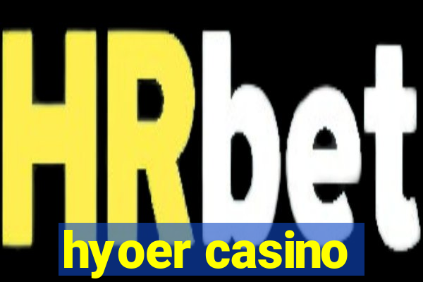 hyoer casino