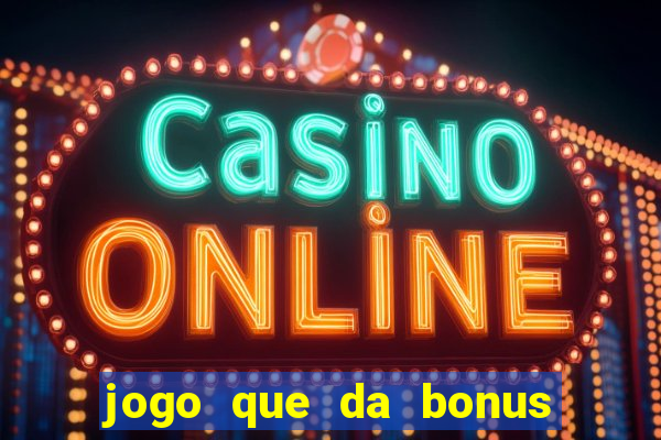 jogo que da bonus ao se cadastrar