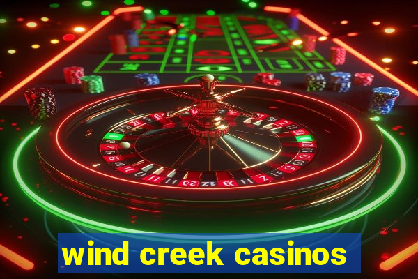 wind creek casinos