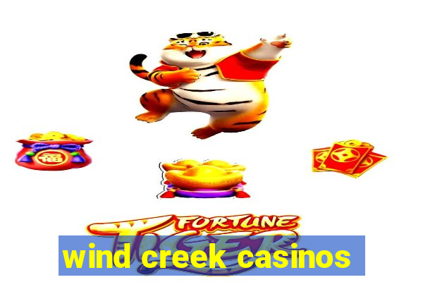 wind creek casinos