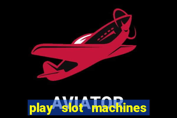 play slot machines for real money online