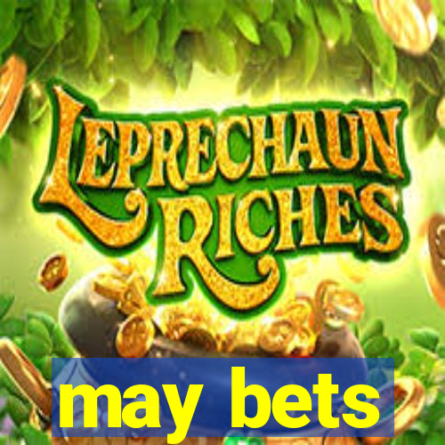 may bets