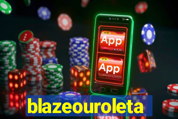 blazeouroleta