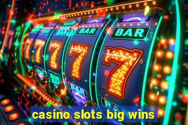 casino slots big wins