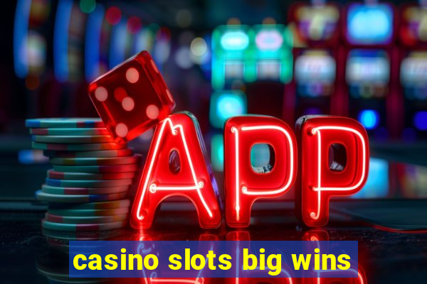 casino slots big wins