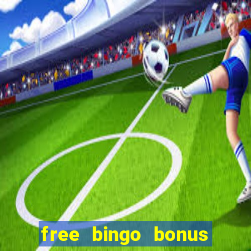 free bingo bonus money no deposit required