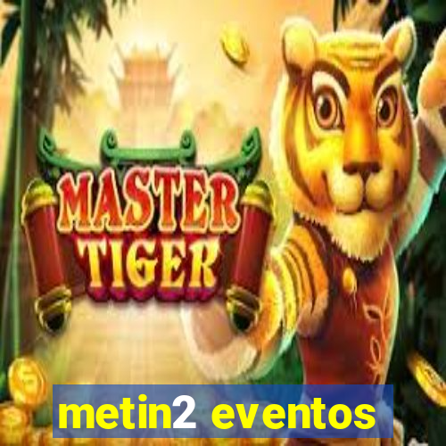 metin2 eventos