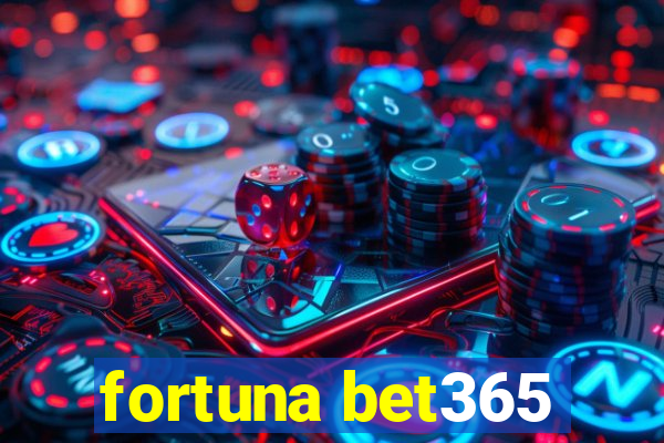 fortuna bet365