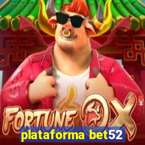 plataforma bet52