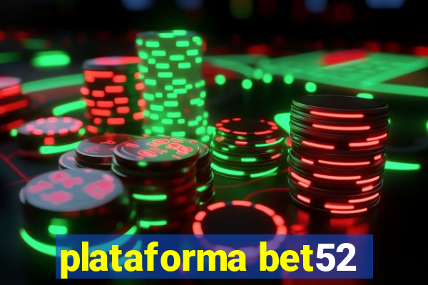 plataforma bet52