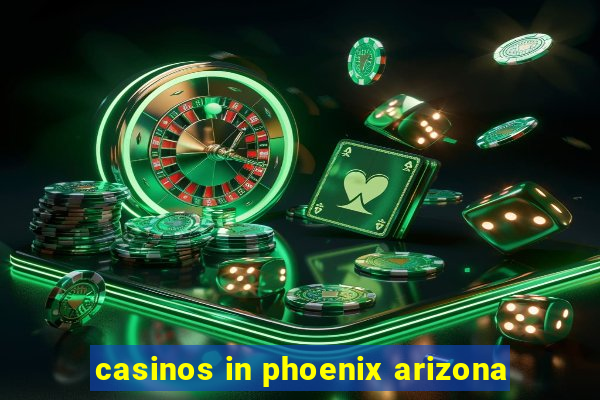 casinos in phoenix arizona