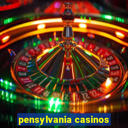 pensylvania casinos