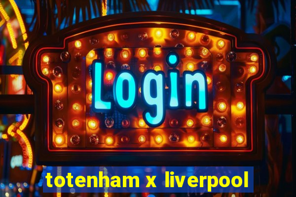 totenham x liverpool