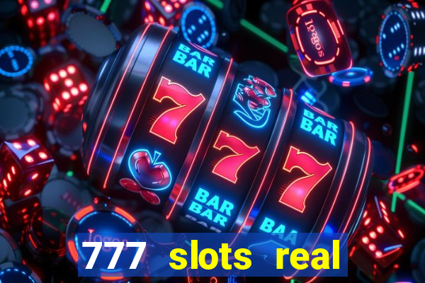 777 slots real casino cash