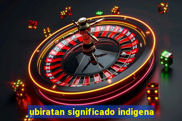 ubiratan significado indigena