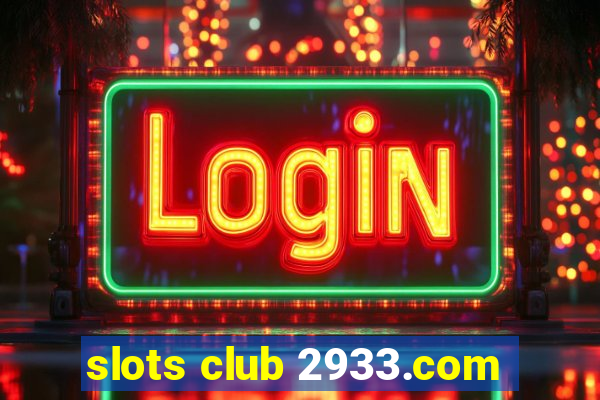 slots club 2933.com